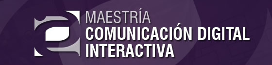 Maestría en Comunicación Digital Interactiva